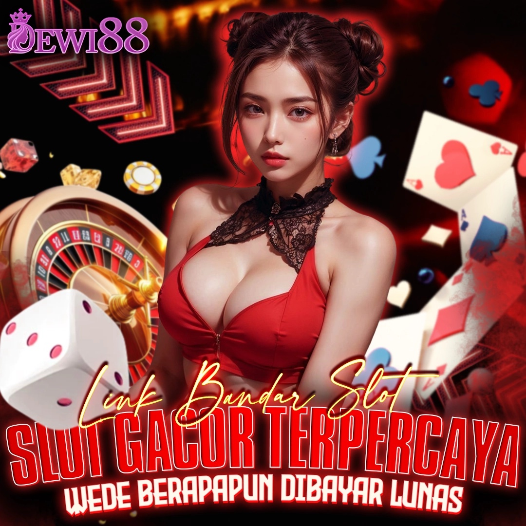 DEWI88 Bandar Terpercaya Game Toto Terbaru Gacor Pilihan Nomor 1